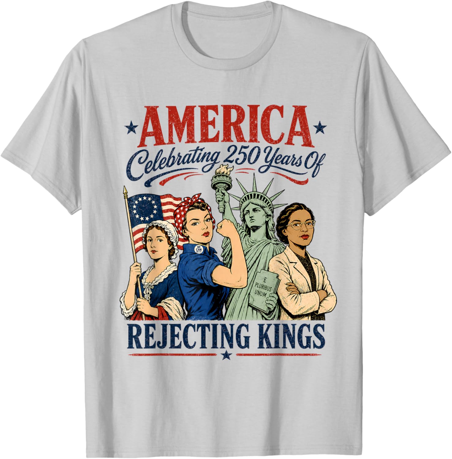 Celebrating 250 Years of Rejecting Kings T-Shirt - T-Shirt | Ash