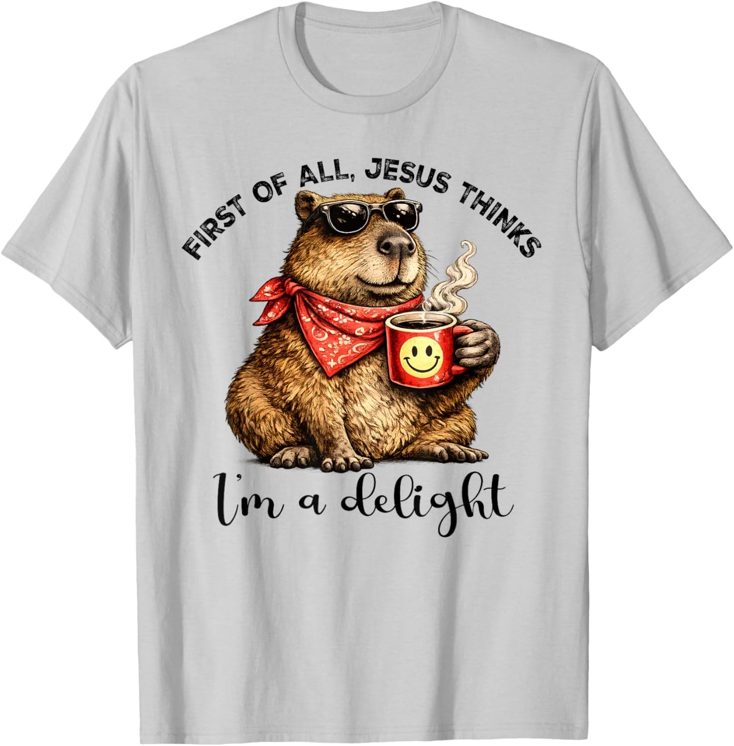 Christian Capybara First of All Jesus Thinks I'm A Delight T-Shirt - T-Shirt | Ash