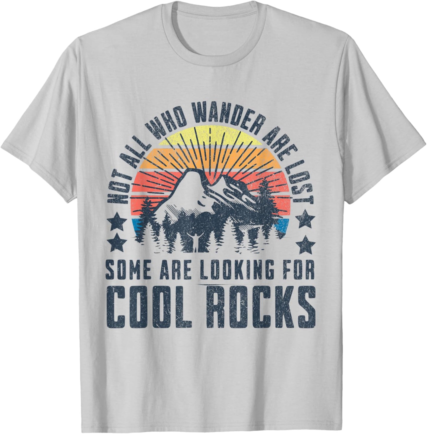 Not All Who Wander are Lost, Some are Looking for Cool Rocks T-Shirt - T-Shirt | Ash