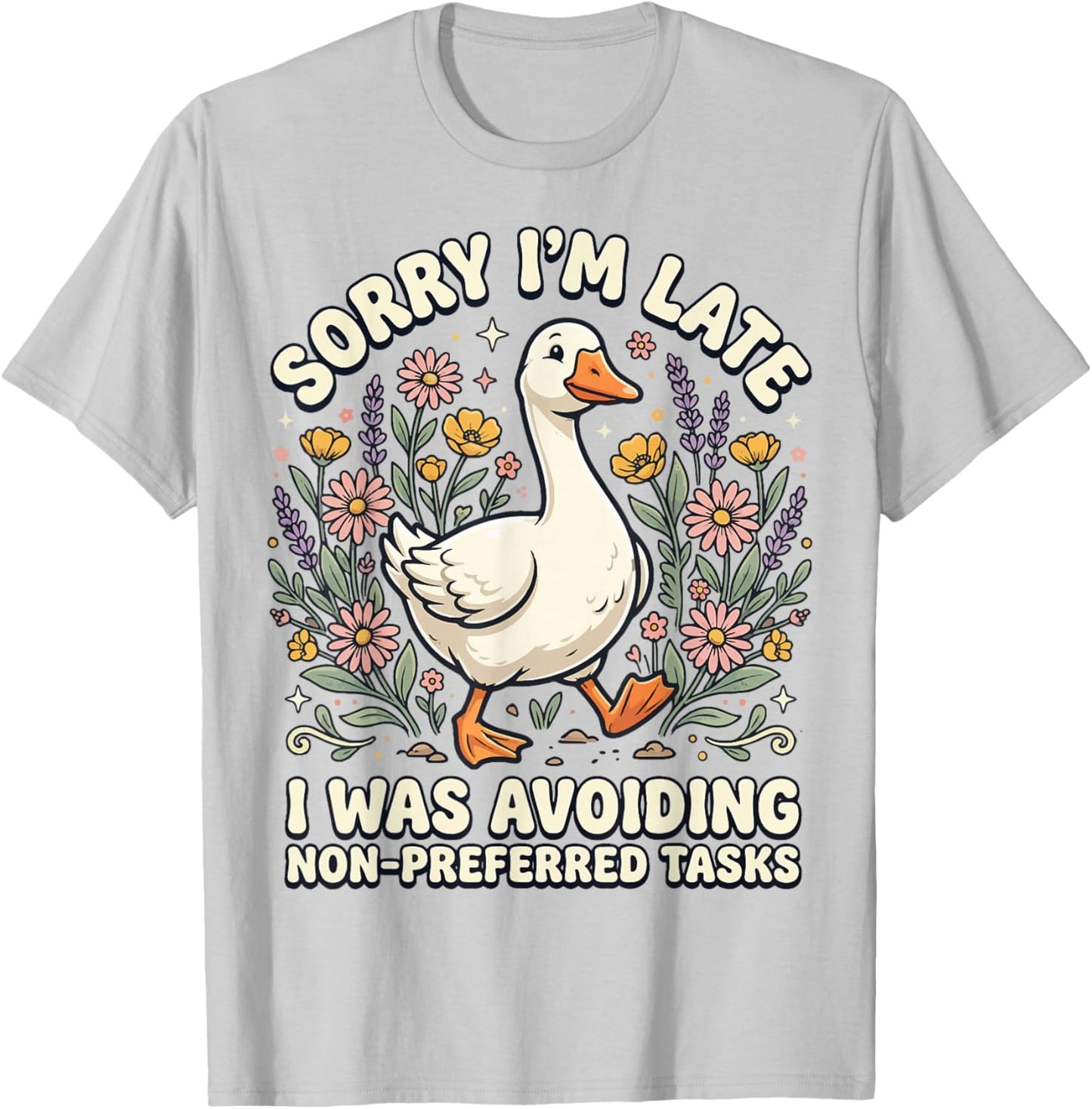 Sorry I'm Late I was Avoiding Non-Preferred Tasks T-Shirt - T-Shirt | Ash