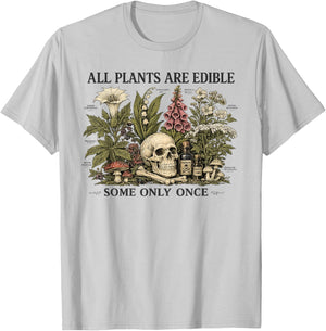 All Plants are Edible Some only Once T-Shirt - T-Shirt | Ash