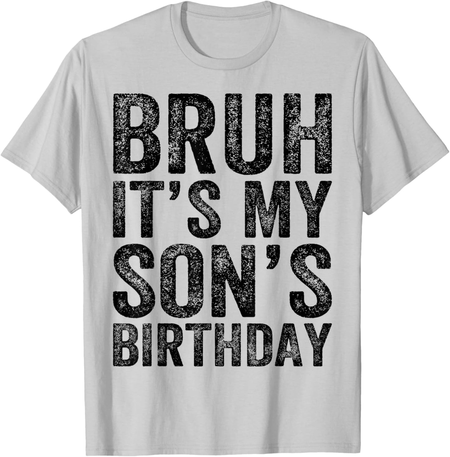 Bruh It's My son's Birthday Funny Birthday Mom Dad T-Shirt - T-Shirt | Ash