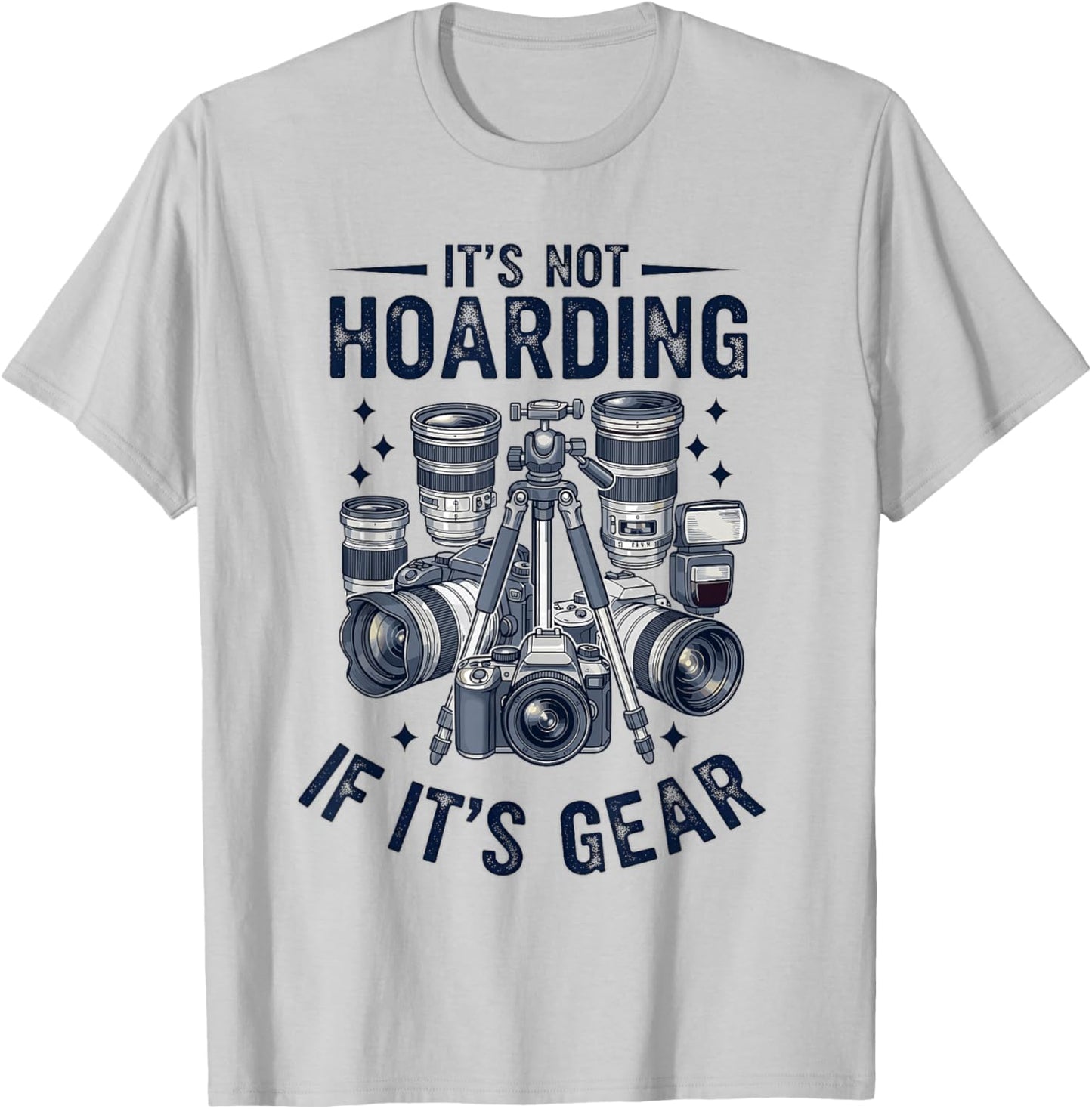 It's Not Hoarding If It's Gear Film Camera Photographer T-Shirt - T-Shirt | Ash