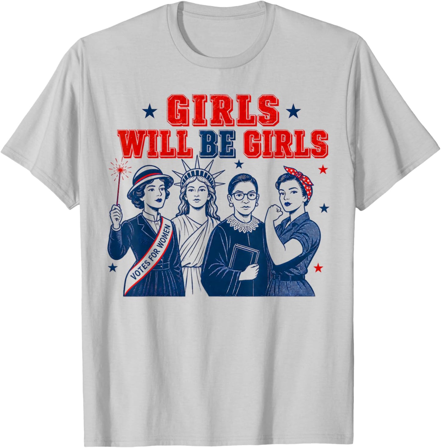 Girl Will Be Girls Patriotic Feminist 4th of July T-Shirt - T-Shirt | Ash
