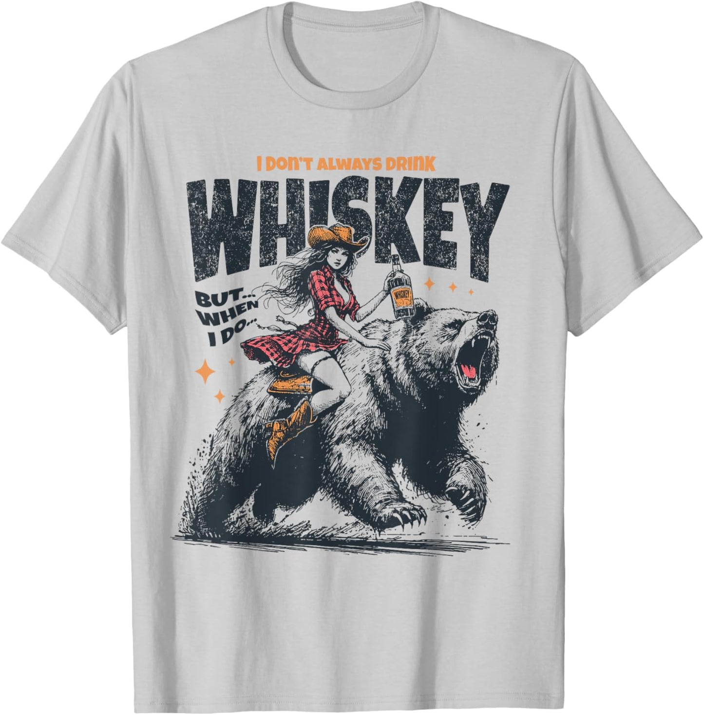 I Don't Always Drink Whiskey But When I Do Funny Cowgirl T-Shirt - T-Shirt | Ash