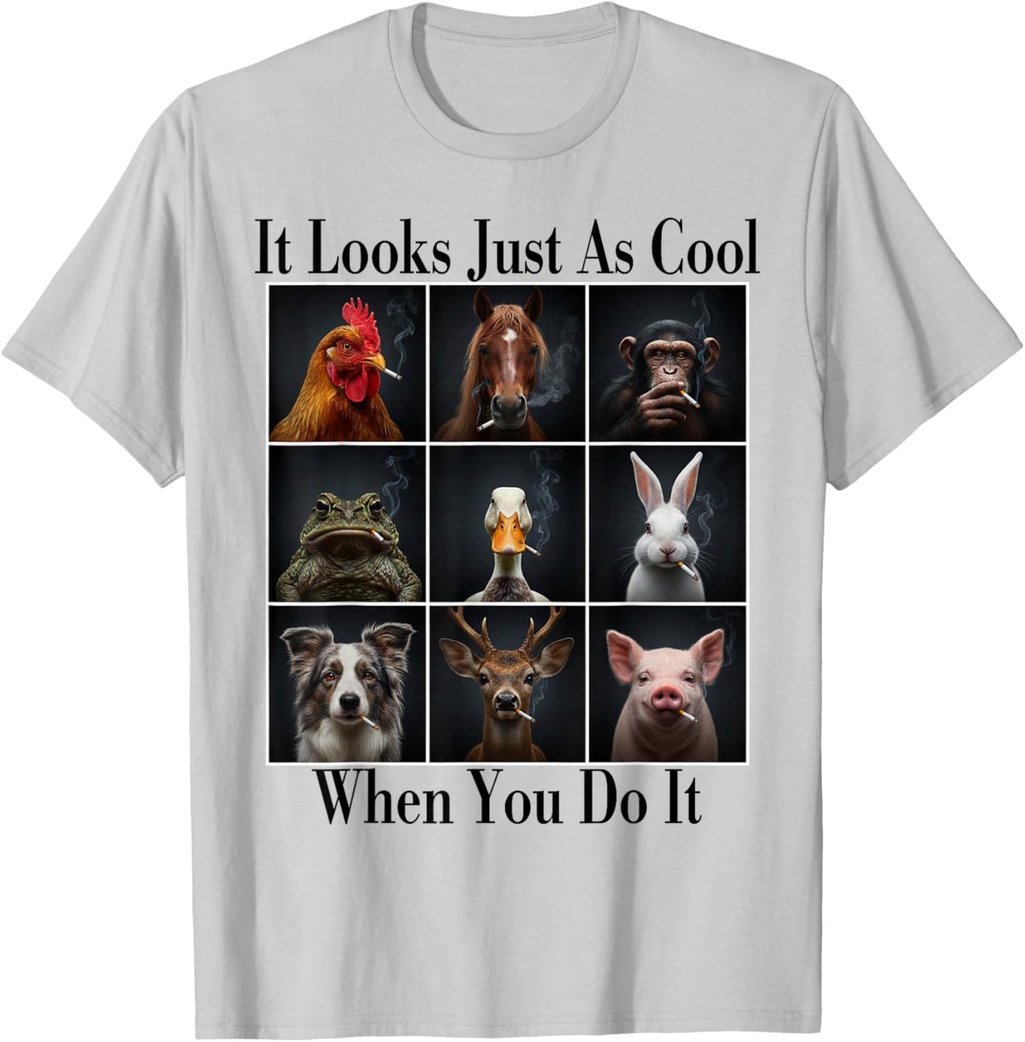 Animal Smoking Cigarette It Looks Just As Cool When You Do T-Shirt - T-Shirt | Ash