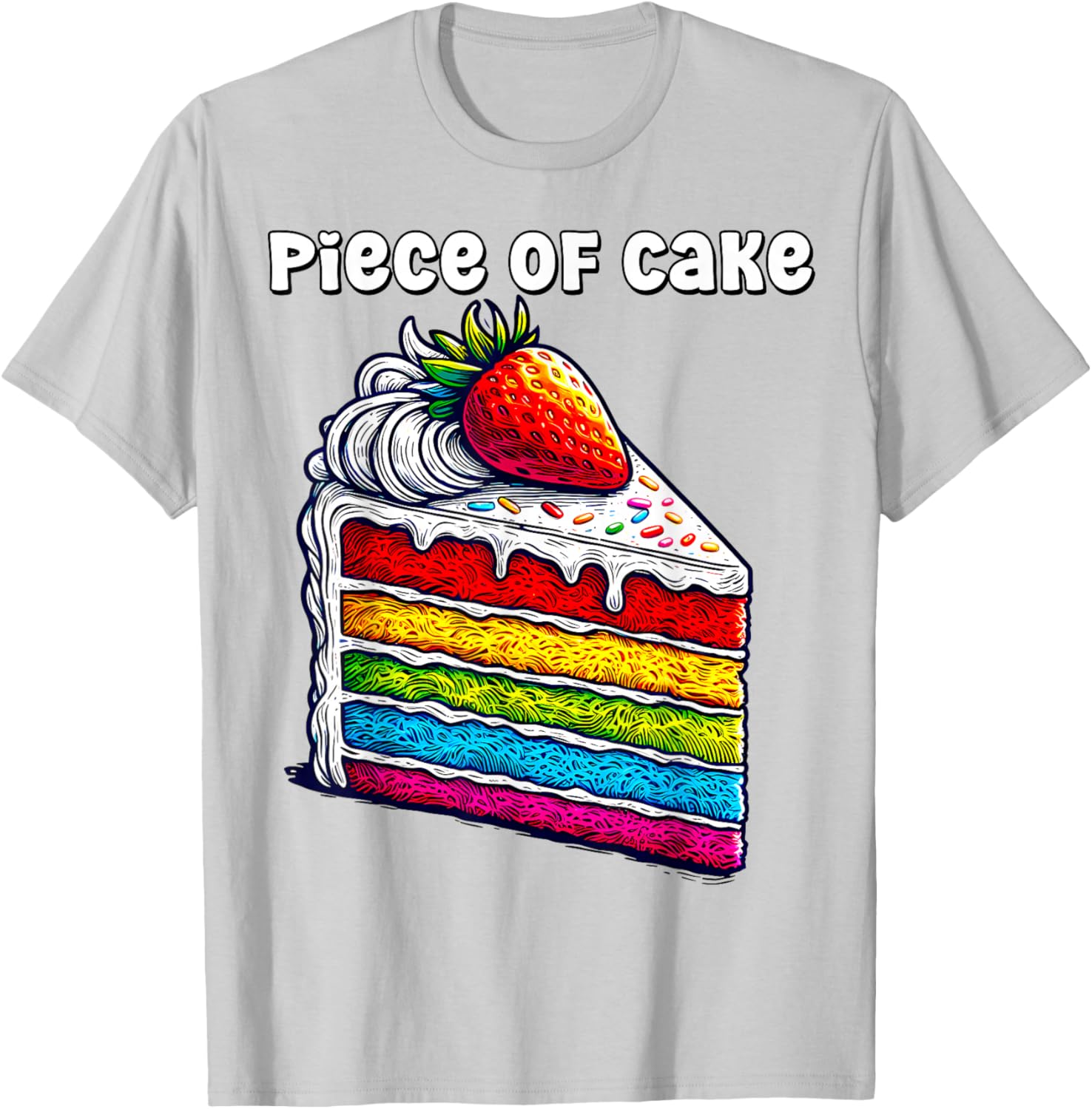 Piece of Cake English Idiom Slice of Rainbow Layer Cake T-Shirt - T-Shirt | Ash