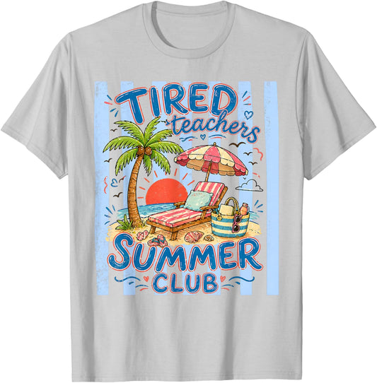 Tired Teachers Summer Club Funny Teacher Summer Vacation T-Shirt - T-Shirt | Ash