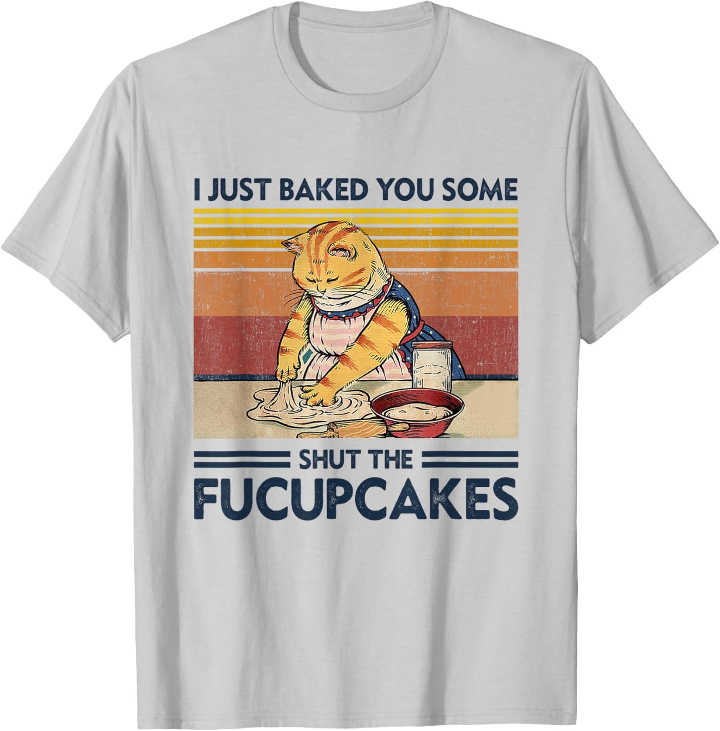I Just Baked You Some Shut The Fucupcakes Retro Vintage Cat T-Shirt - T-Shirt | Ash