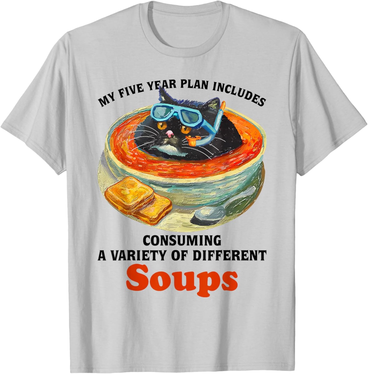 Fat Cat Soup Bowl My Five Year Plan Includes Consuming Soups Men Women T-Shirt - T-Shirt | Ash