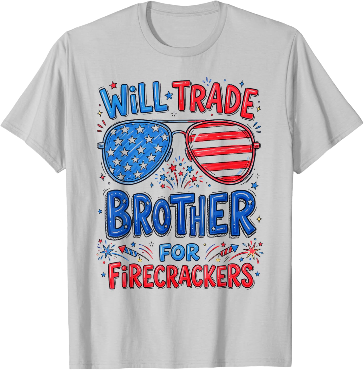 Will Trade Brother for Firecrackers T-Shirt - T-Shirt | Ash