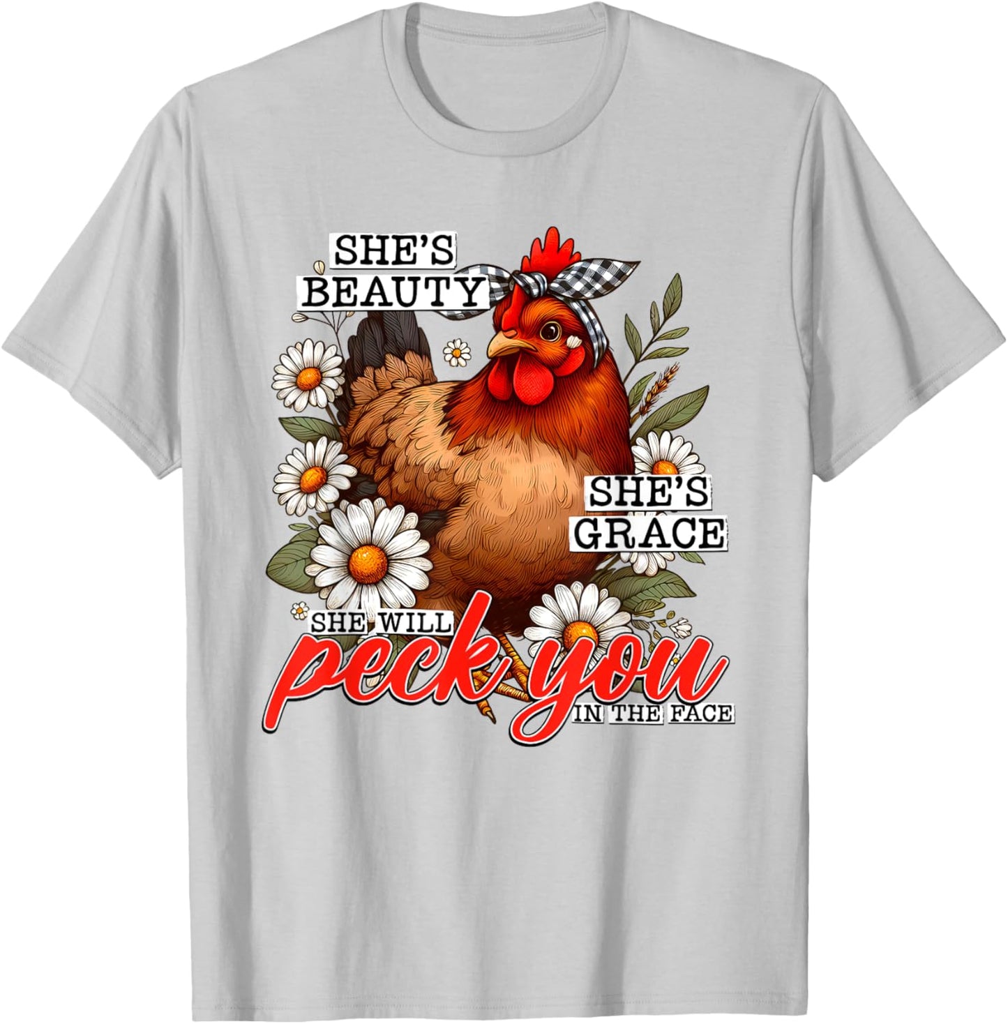 She's Beauty She's Grace She Will Peck You In The Face T-Shirt - T-Shirt | Ash