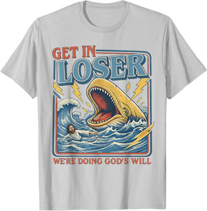 Get in Loser We're Doing God's Will Funny Christian Bible T-Shirt - T-Shirt | Ash