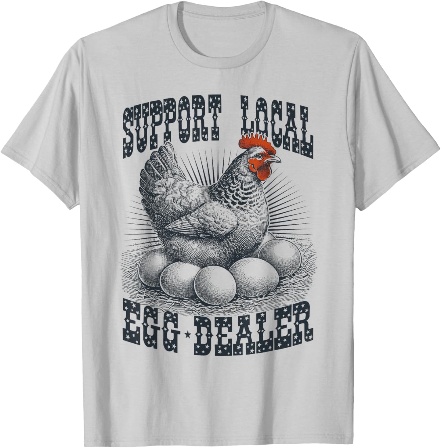 Funny Support Local Egg Dealer Farmers Chickens T-Shirt - T-Shirt | Ash