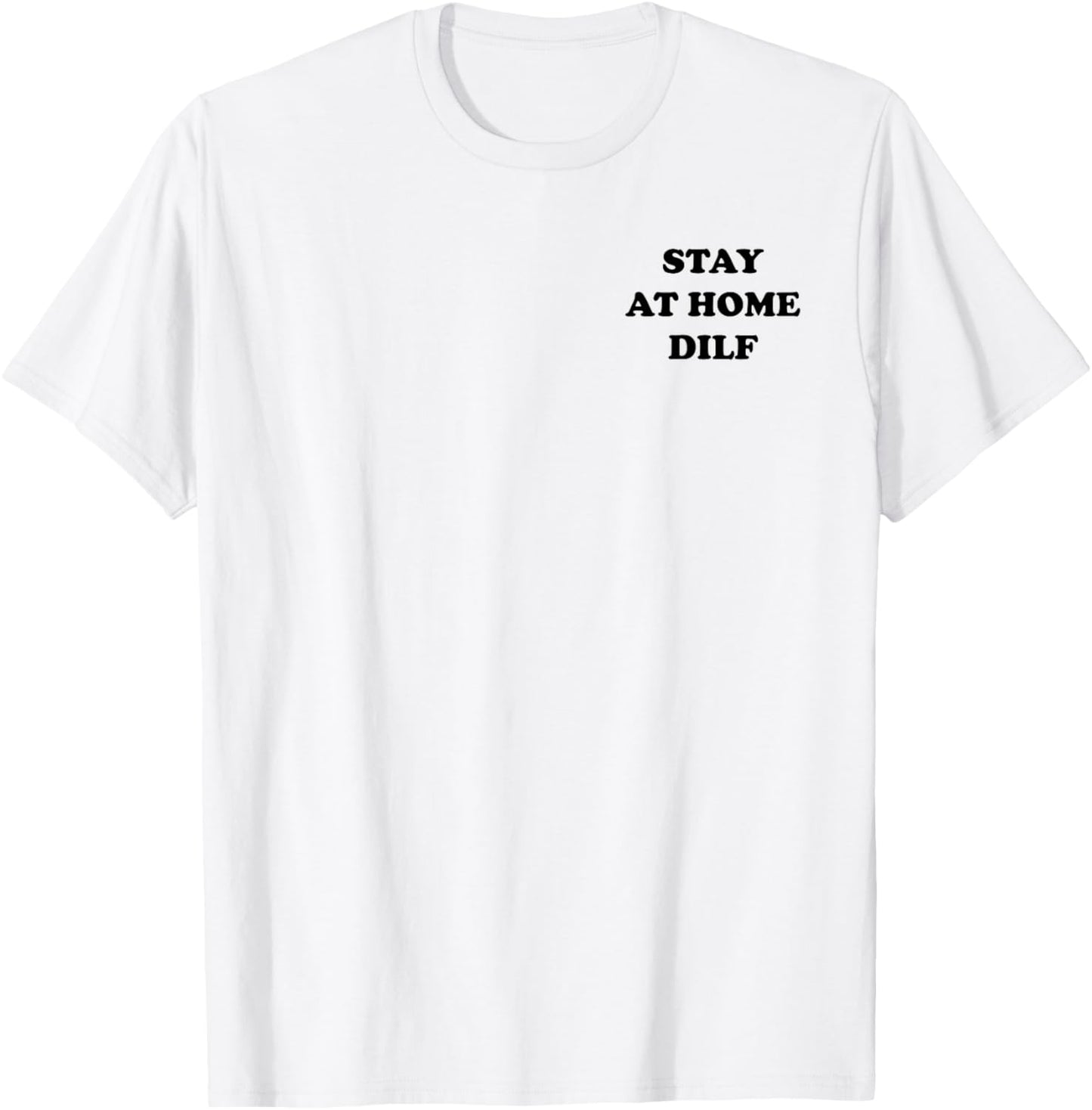 Stay at Home DILF Funny Cute Dad T-Shirt - T-Shirt | White