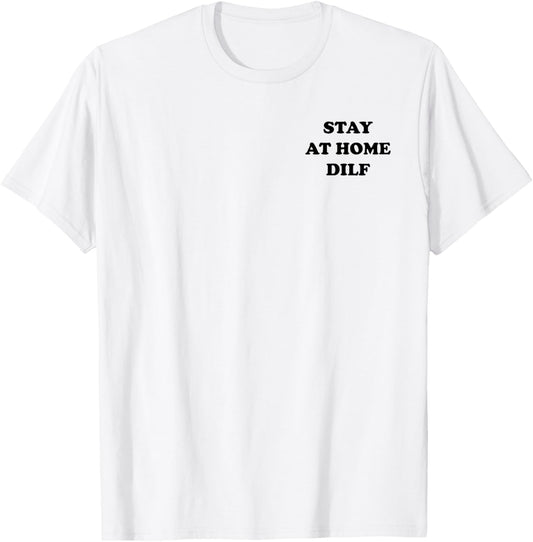 Stay at Home DILF Funny Cute Dad T-Shirt - T-Shirt | White