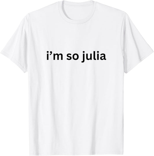I'm So Julia Green Design, Funny I'm So Julia Meme 2024 T-Shirt - T-Shirt | White