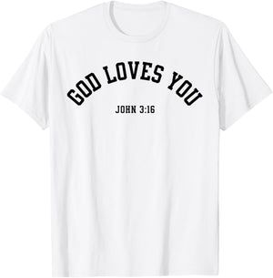 God Loves You John 3:16 Christian Inspirational Faith Based T-Shirt - T-Shirt | White