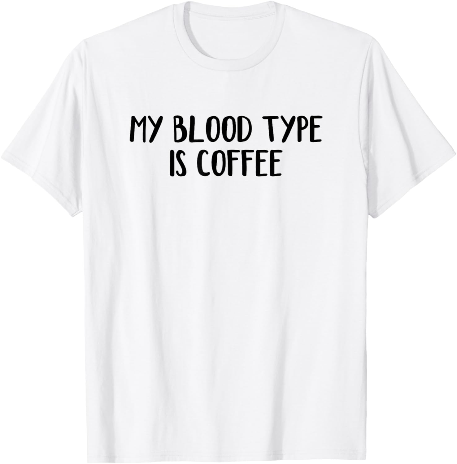 My Blood Type Is Coffee T-Shirt - T-Shirt | White