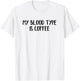 My Blood Type Is Coffee T-Shirt - T-Shirt | White