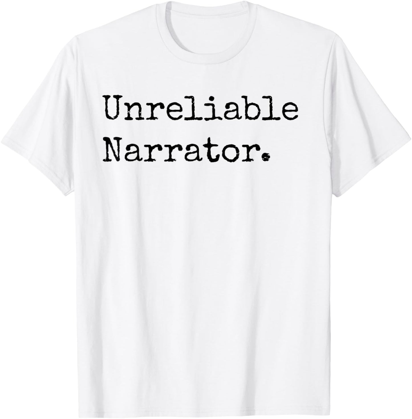 Unreliable Narrator Literary Book Author Bookworm Writer T-Shirt - T-Shirt | White