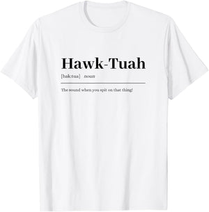 Hawk-Tuah | sound spit on that thing fun girl viral quote T-Shirt - T-Shirt | White