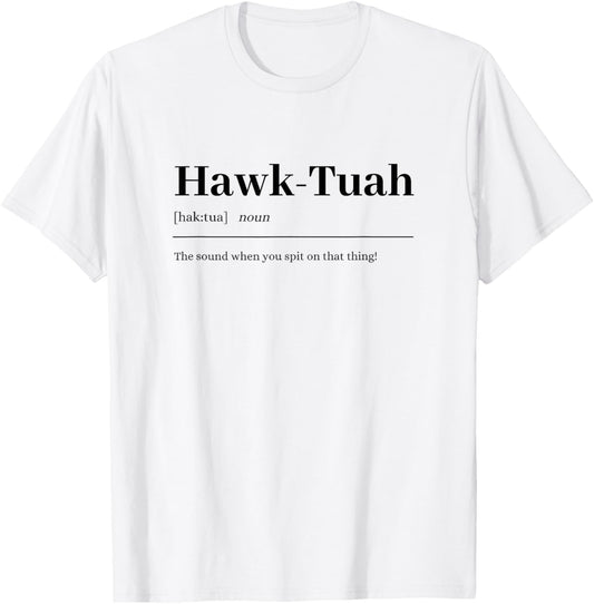 Hawk-Tuah | sound spit on that thing fun girl viral quote T-Shirt - T-Shirt | White