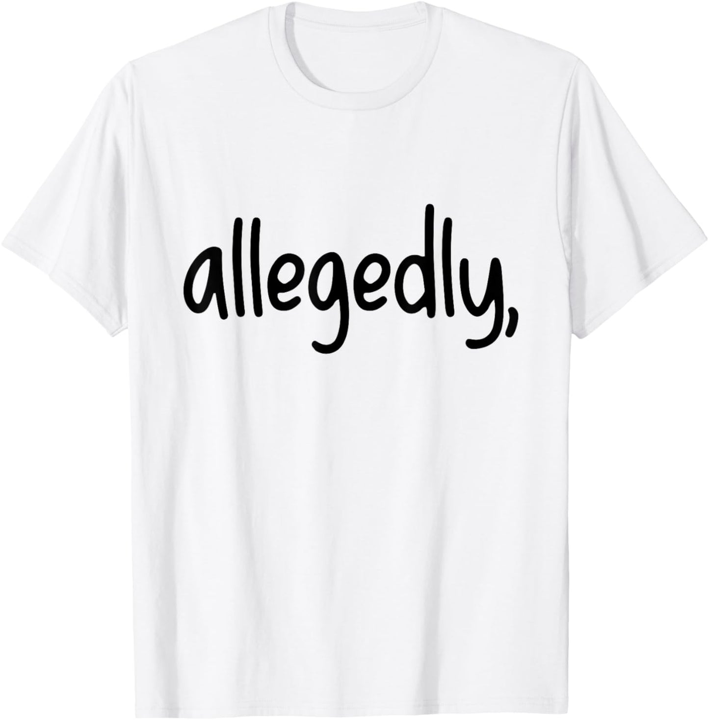 Funny Allegedly Gifts for Paralegals Lawyers Apparel Law T-Shirt - T-Shirt | White