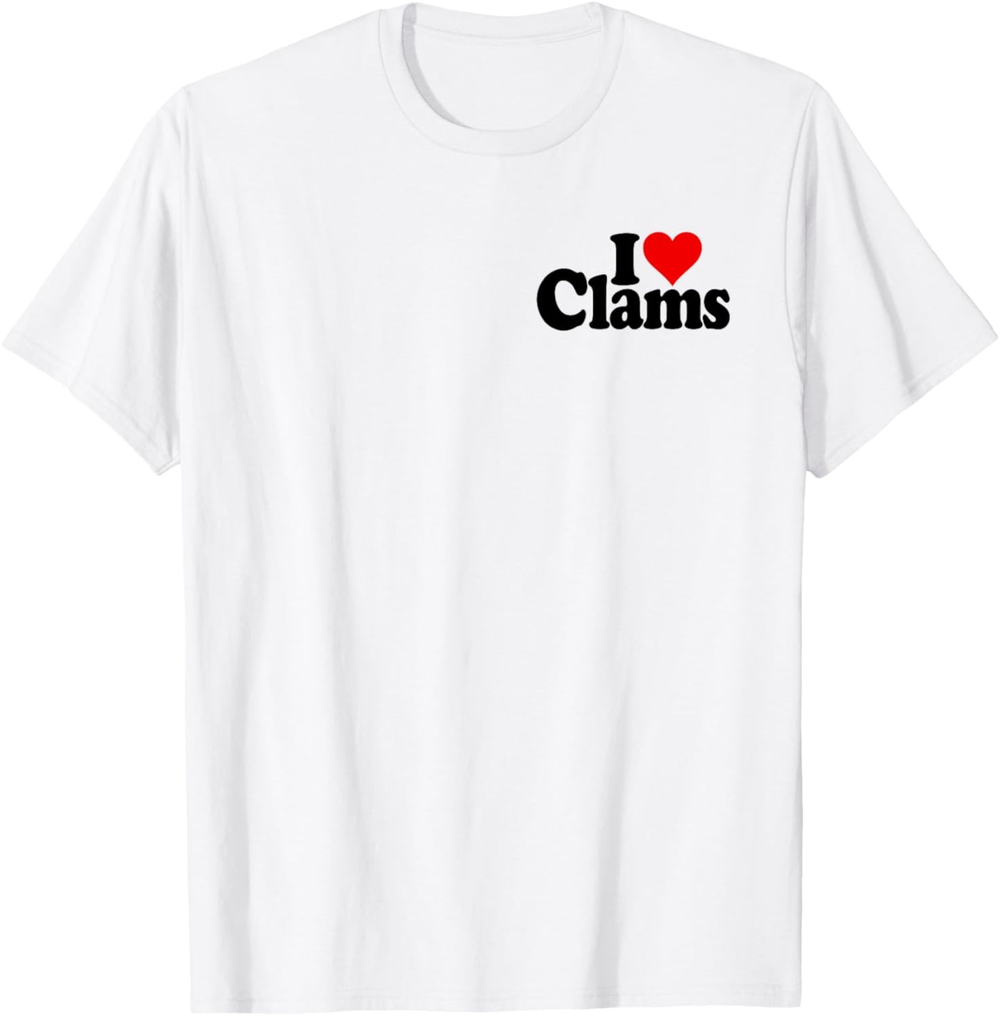 I Love Heart Clams Clamming Shellfish T-Shirt - T-Shirt | White