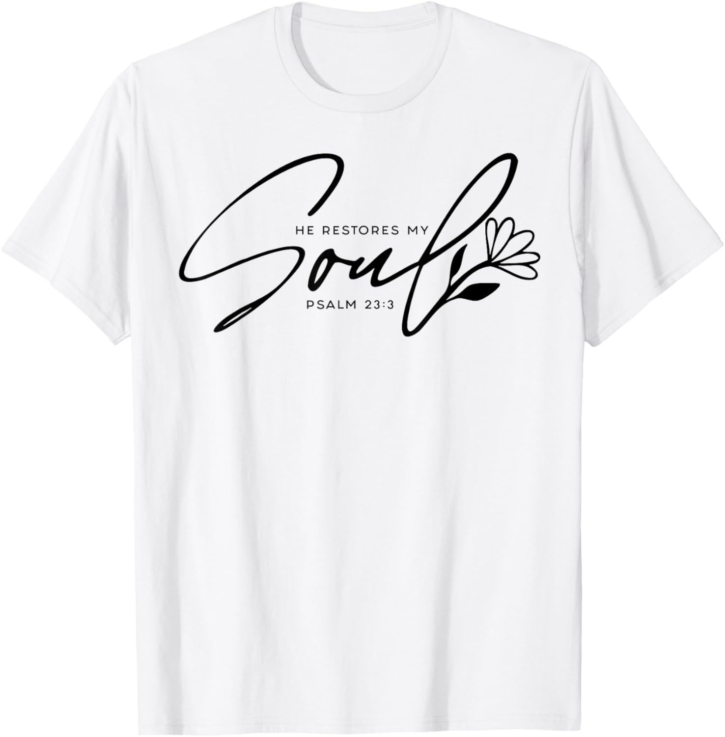 He Restores My Soul T-Shirt - T-Shirt | White