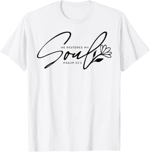 He Restores My Soul T-Shirt - T-Shirt | White