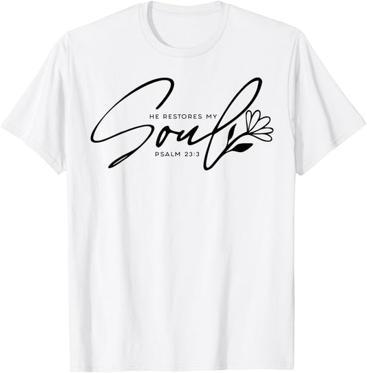 He Restores My Soul T-Shirt - T-Shirt | White