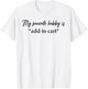 My Favorite Hobby Is Add to Cart Funny Saying Quote Women T-Shirt - T-Shirt | White