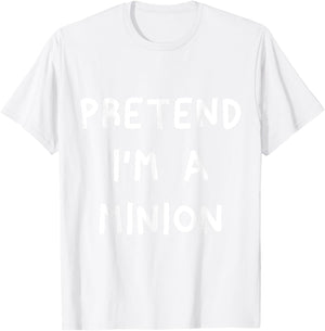 Pretend I'm A Minion T-Shirt - T-Shirt | White