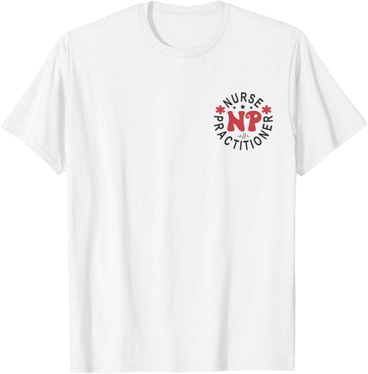 Funny Family Nurse Practitioner NP Nursing Day Nurse Week T-Shirt - T-Shirt | White