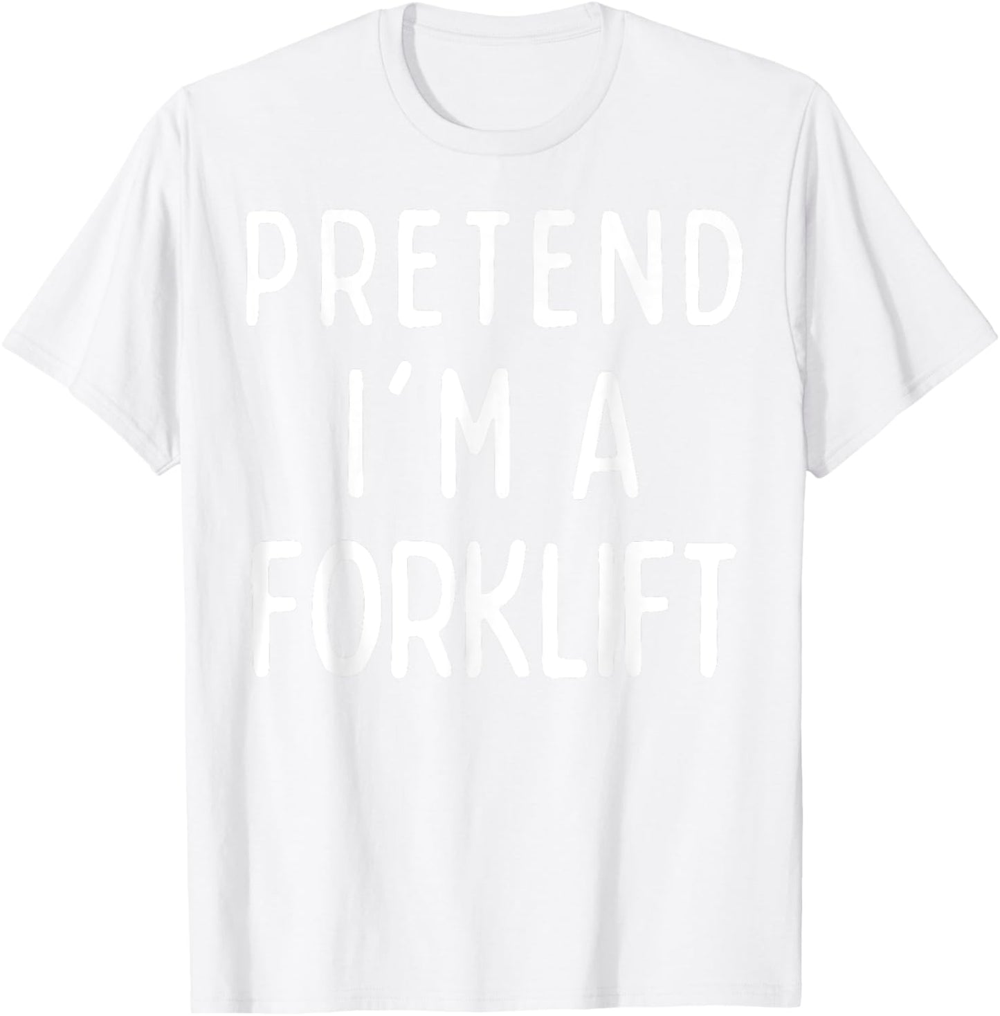 Pretend I'm a Forklift Matching Costume Funny Halloween T-Shirt - T-Shirt | White