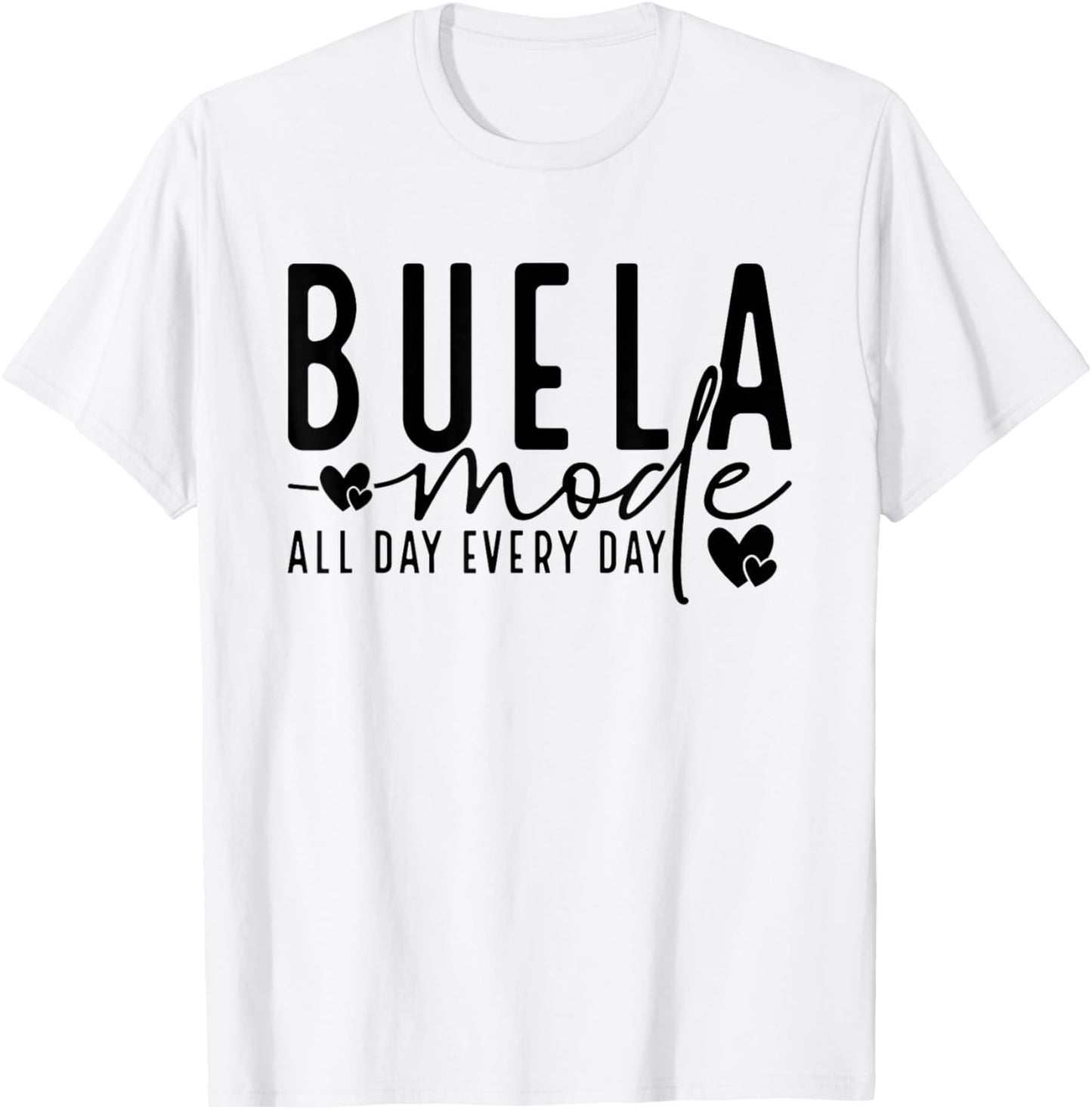 Buela Mode All Day And Every Day - Grandmother Pride T-Shirt - T-Shirt | White