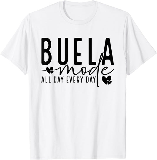 Buela Mode All Day And Every Day - Grandmother Pride T-Shirt - T-Shirt | White