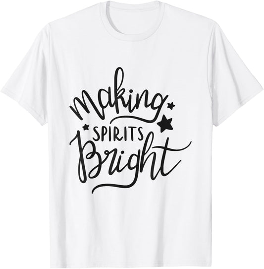 Making Spirits Bright Funny Holiday Drinking T-Shirt - T-Shirt | White