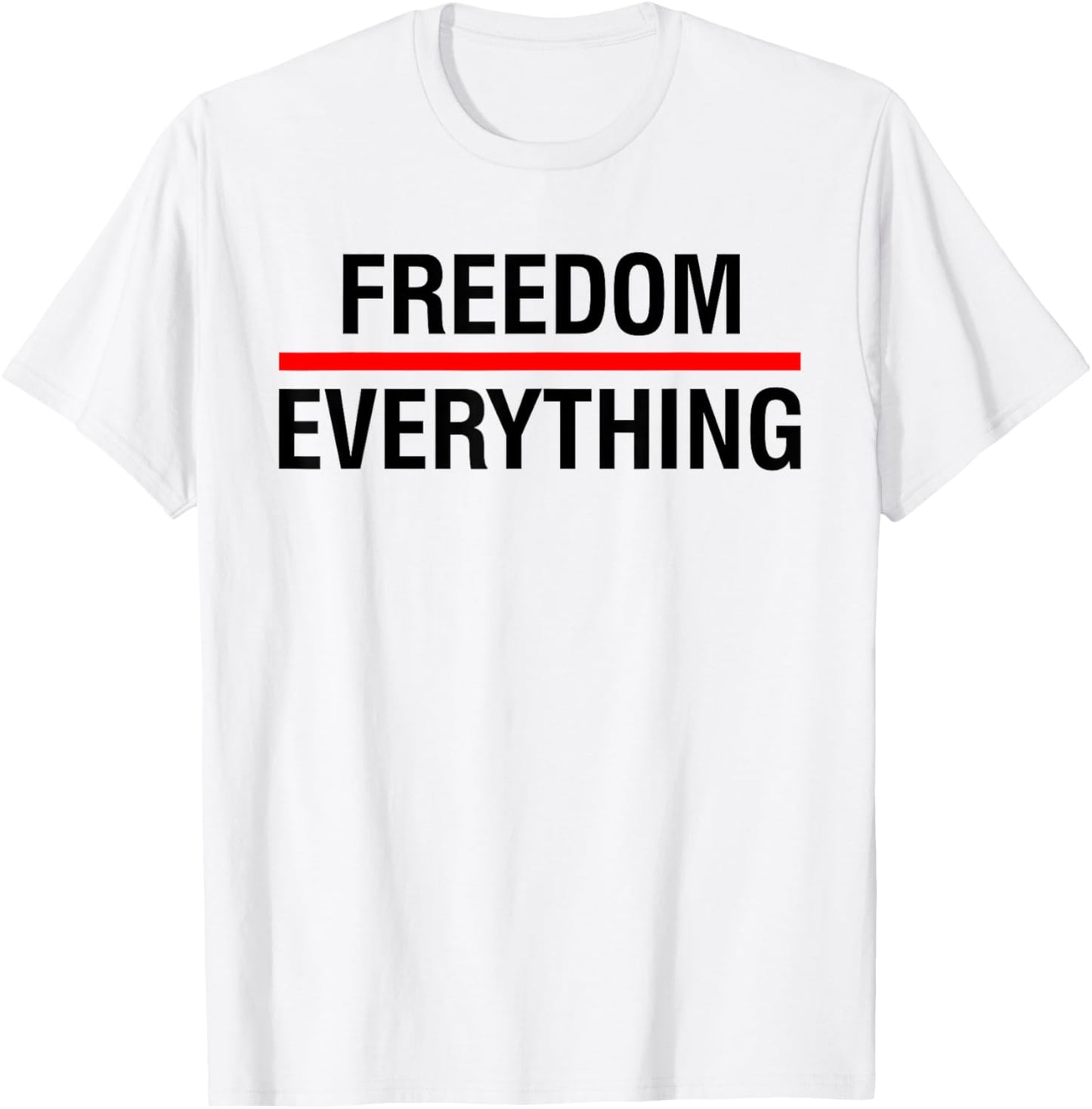 Freedom Over Everything - Political USA Patriotic Statement T-Shirt - T-Shirt | White