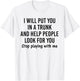 I will put you in a trunk and help people look for you T-Shirt - T-Shirt | White