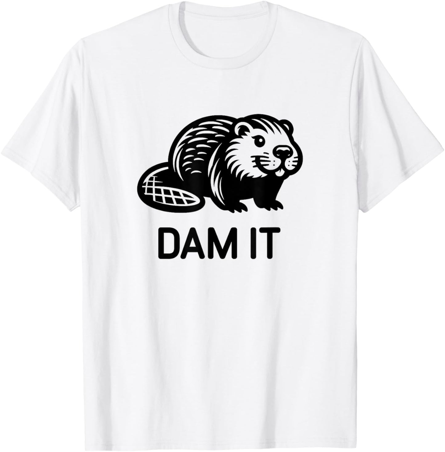 Beaver Dam it, Funny, Jokes, Sarcastic T-Shirt - T-Shirt | White