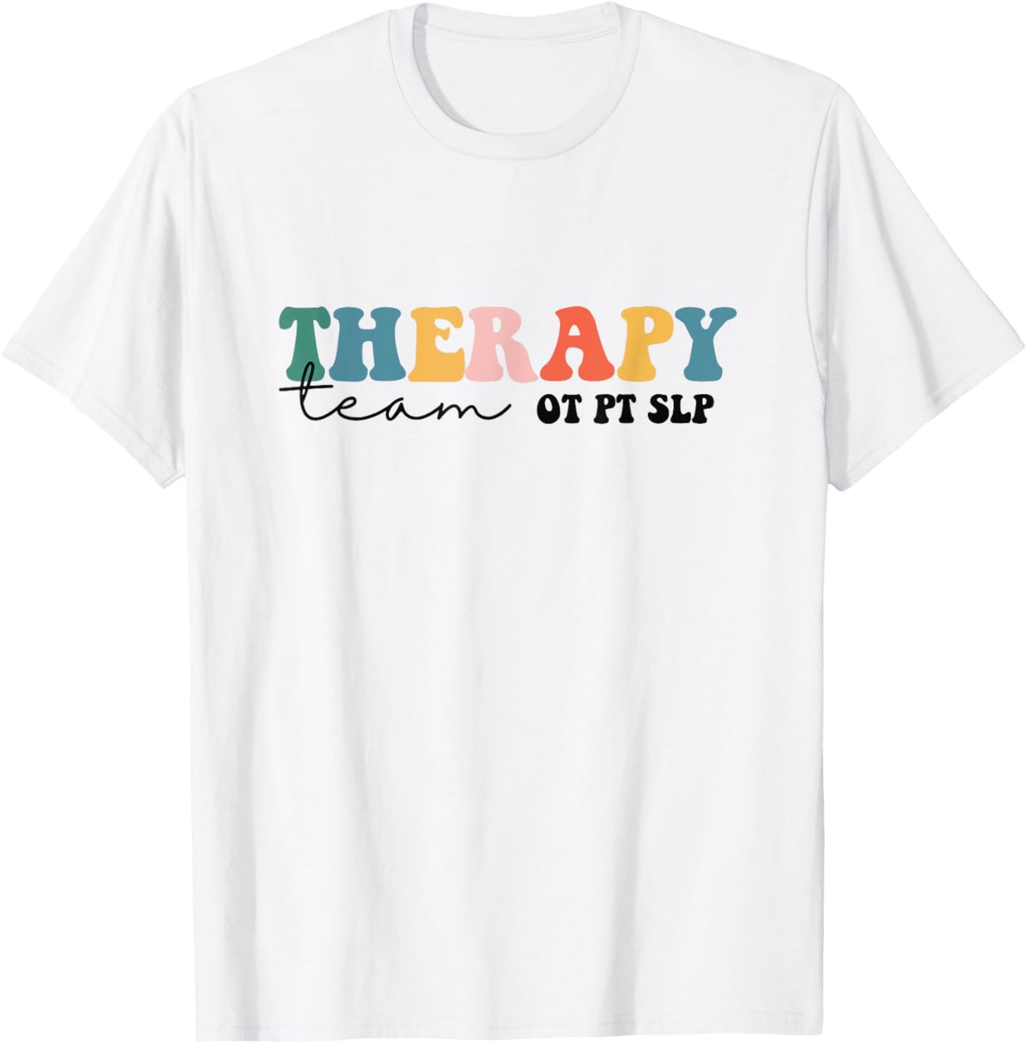 PT OT SLP Therapy Team Rehab Squad Therapist Matching Team T-Shirt - T-Shirt | White