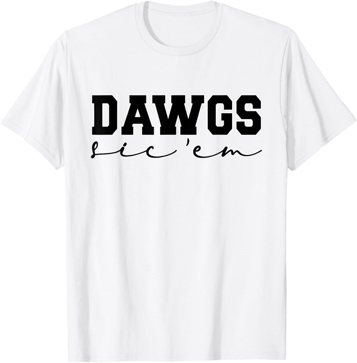 Dawgs Sic Em Go Dawgs, Funny Bulldog School Sports Name T-Shirt - T-Shirt | White