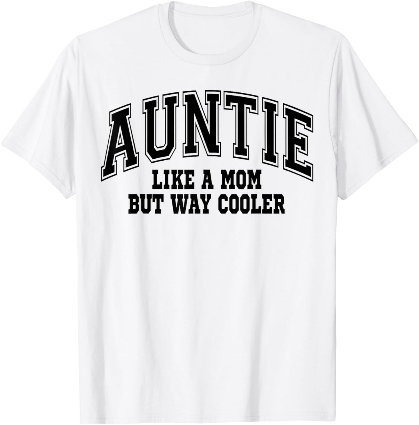 Auntie Like a Mom but Way Cooler T-Shirt - T-Shirt | White