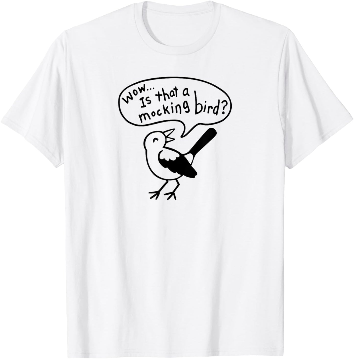 Wow! Is that a Mocking bird? T-Shirt - T-Shirt | White