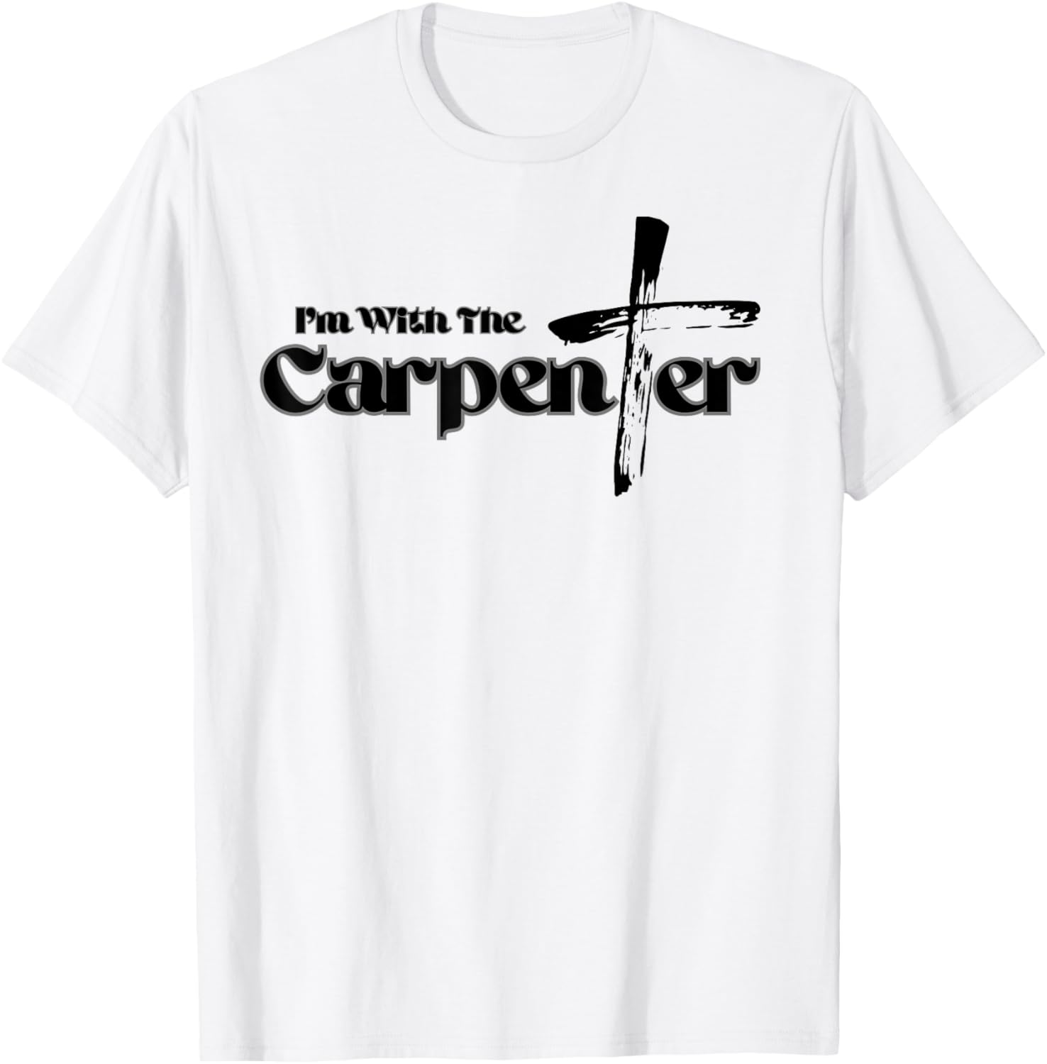 I'm with the Carpenter I'm with Jesus Inspired Christianity T-Shirt - T-Shirt | White