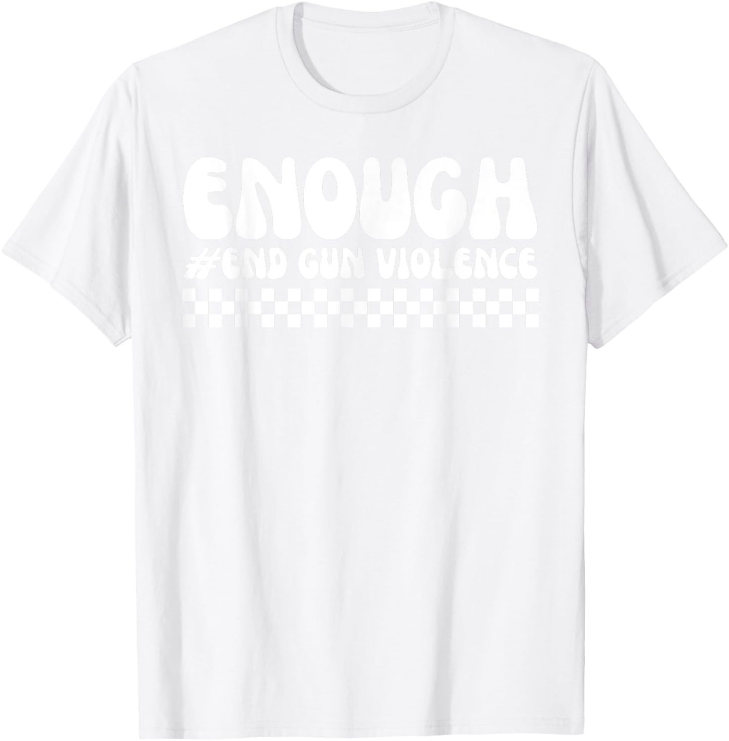 Enough End Gun Violence Awareness Day Wear Orange T-Shirt - T-Shirt | White