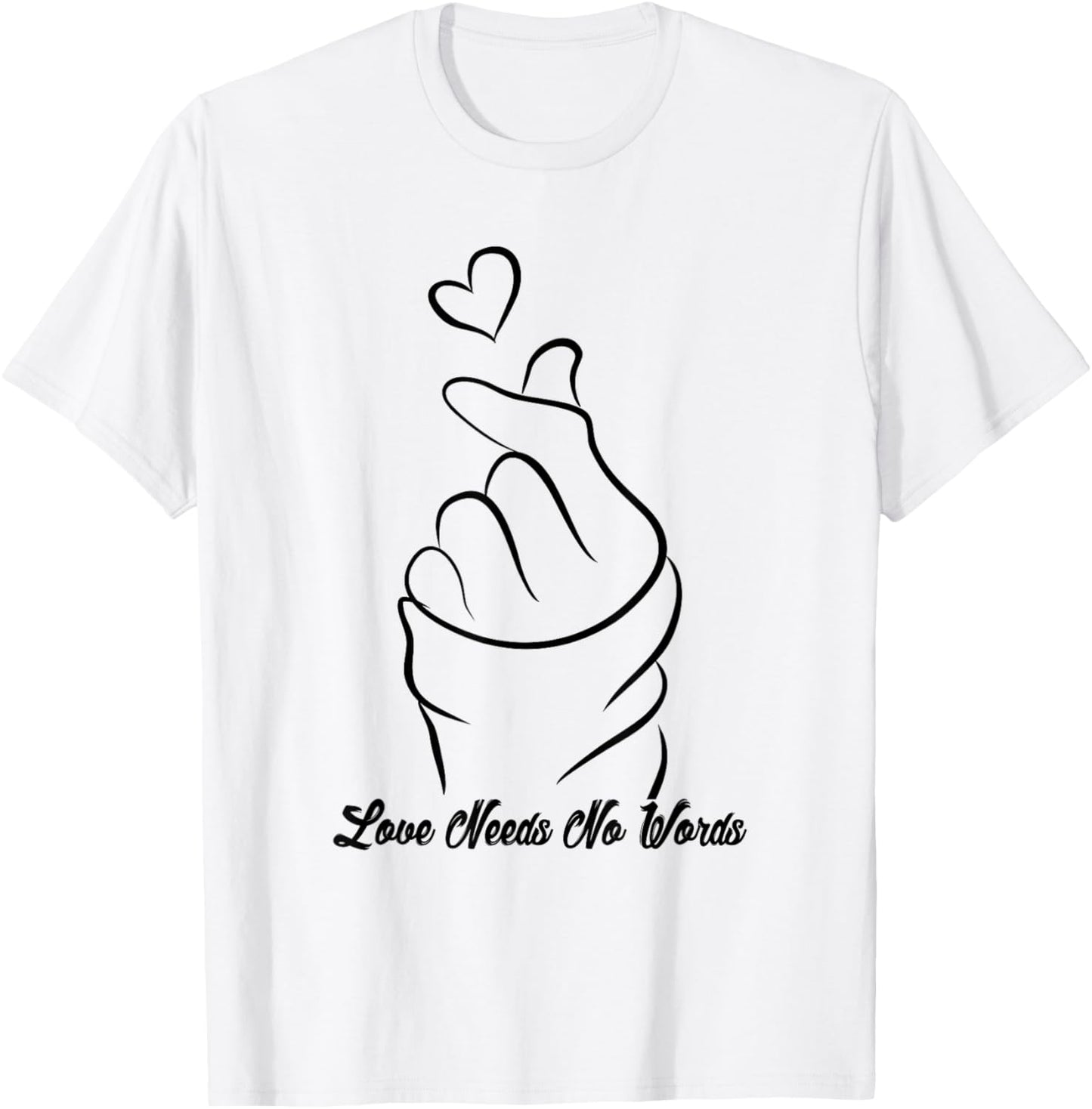 Love Need No Words Emotions Love Sign Finger Love Quotes T-Shirt - T-Shirt | White