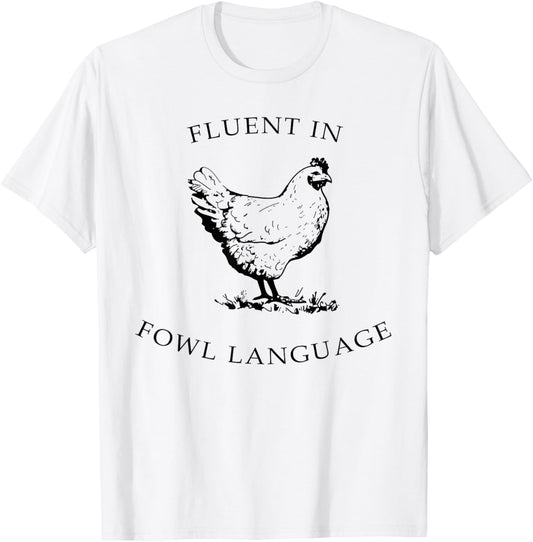 Fluent In Fowl Language Funny Chicken Lovers Father’s Day T-Shirt - T-Shirt | White